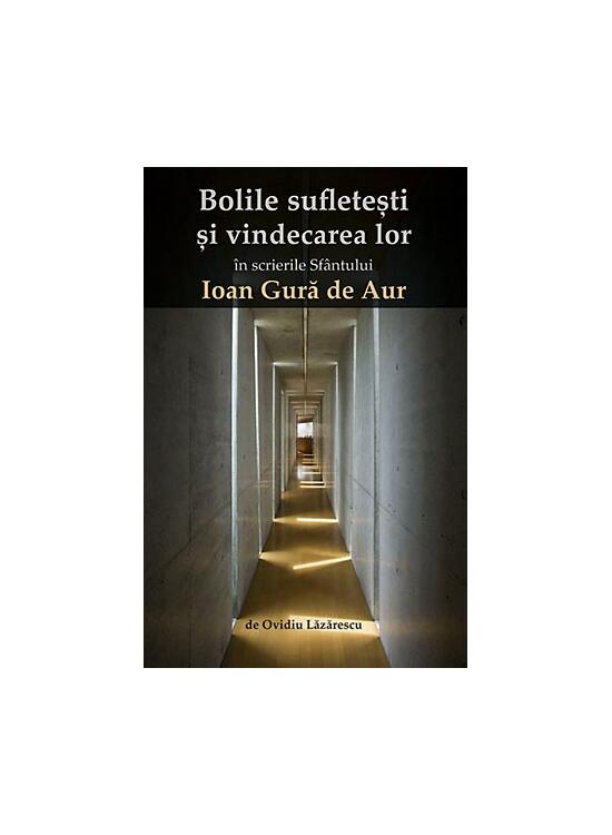 Copertă produs Bolile sufletești și vindecarea lor &icirc;n scrierile Sf&acirc;ntului Ioan Gură de Aur - gallery big 1