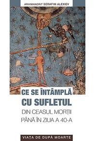 Copertă produs Ce se întâmplă cu sufletul din ceasul morţii până în ziua a 40-a