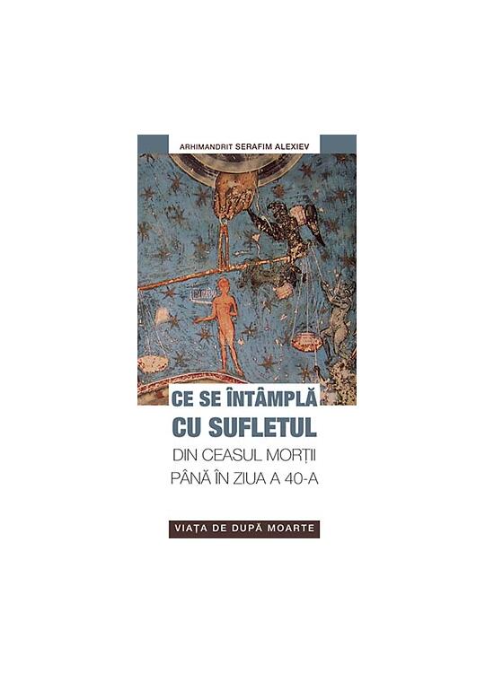 Copertă produs Ce se &icirc;nt&acirc;mplă cu sufletul din ceasul morţii p&acirc;nă &icirc;n ziua a 40-a - gallery big 1