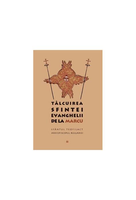 Copertă produs T&acirc;lcuirea Sfintei Evanghelii de la Marcu (Vol. 2)