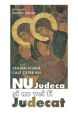 Copertă produs Cea mai scurtă cale către rai. Nu judeca și nu vei fi judecat