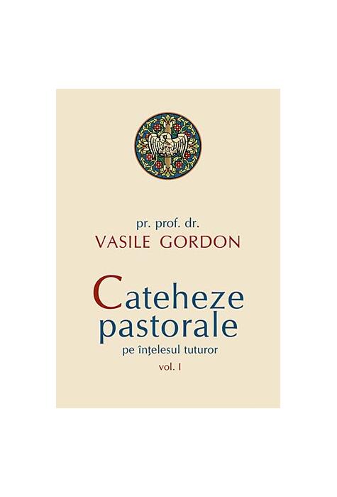 Copertă produs Cateheze pastorale pe &icirc;nțelesul tuturor (Vol. I)
