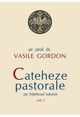 Copertă produs Cateheze pastorale pe &icirc;nțelesul tuturor (Vol. I)