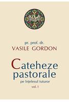 Copertă produs Cateheze pastorale pe &icirc;nțelesul tuturor (Vol. I)
