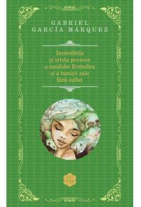 Copertă produs Incredibila şi trista poveste a candidei Er&eacute;ndira şi a bunicii sale fără suflet