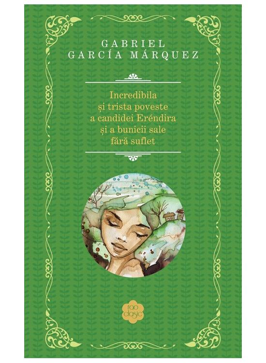 Copertă produs Incredibila şi trista poveste a candidei Eréndira şi a bunicii sale fără suflet - gallery big 1