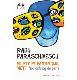 Muşte pe parbrizul vieţii. Nou catalog de perle, Radu Paraschivescu