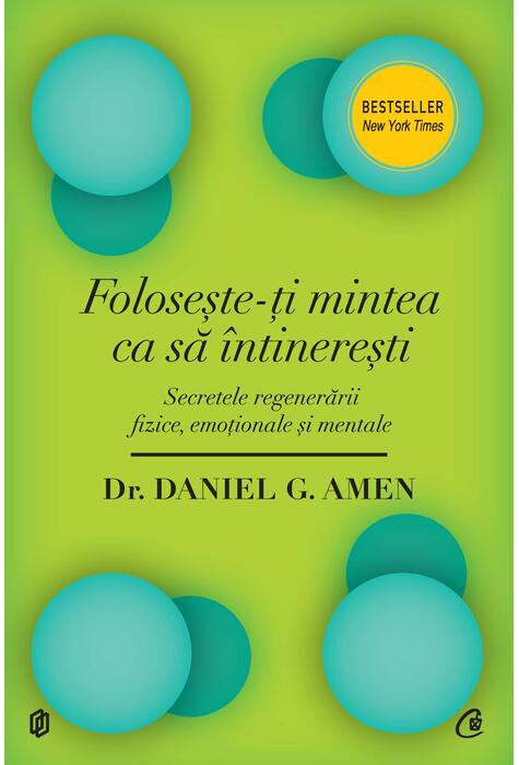 Copertă produs Foloseşte-ţi mintea ca să întinereşti. Secretele regenerării fizice, emoţionale şi mentale