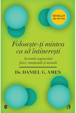 Copertă produs Foloseşte-ţi mintea ca să întinereşti. Secretele regenerării fizice, emoţionale şi mentale