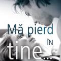 Copertă produs Mă pierd în tine… (Vol. 1) - gallery small 