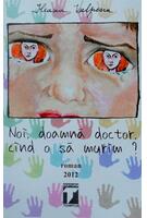 Imagine produs Noi, doamnă doctor, c&acirc;nd o să murim?