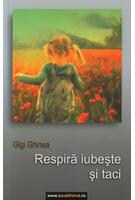 Copertă produs Respiră, iubeşte şi taci