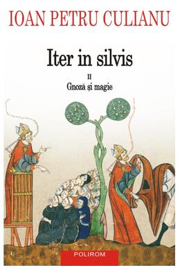 Copertă produs Iter in silvis. Gnoză şi magie (Vol. II)