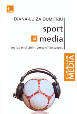 Copertă produs Sport și media. Analiza unui &bdquo;joint-venture&rdquo; de succes