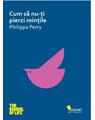Copertă produs Cum să nu-ți pierzi mințile - thumb 1