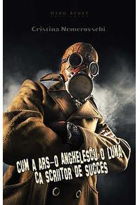 Copertă produs Cum a ars-o Anghelescu o lună ca scriitor de succes